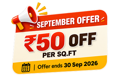 September Offer: ₹50 Off Per Sq.Ft - Offer ends 30 Sep 2026